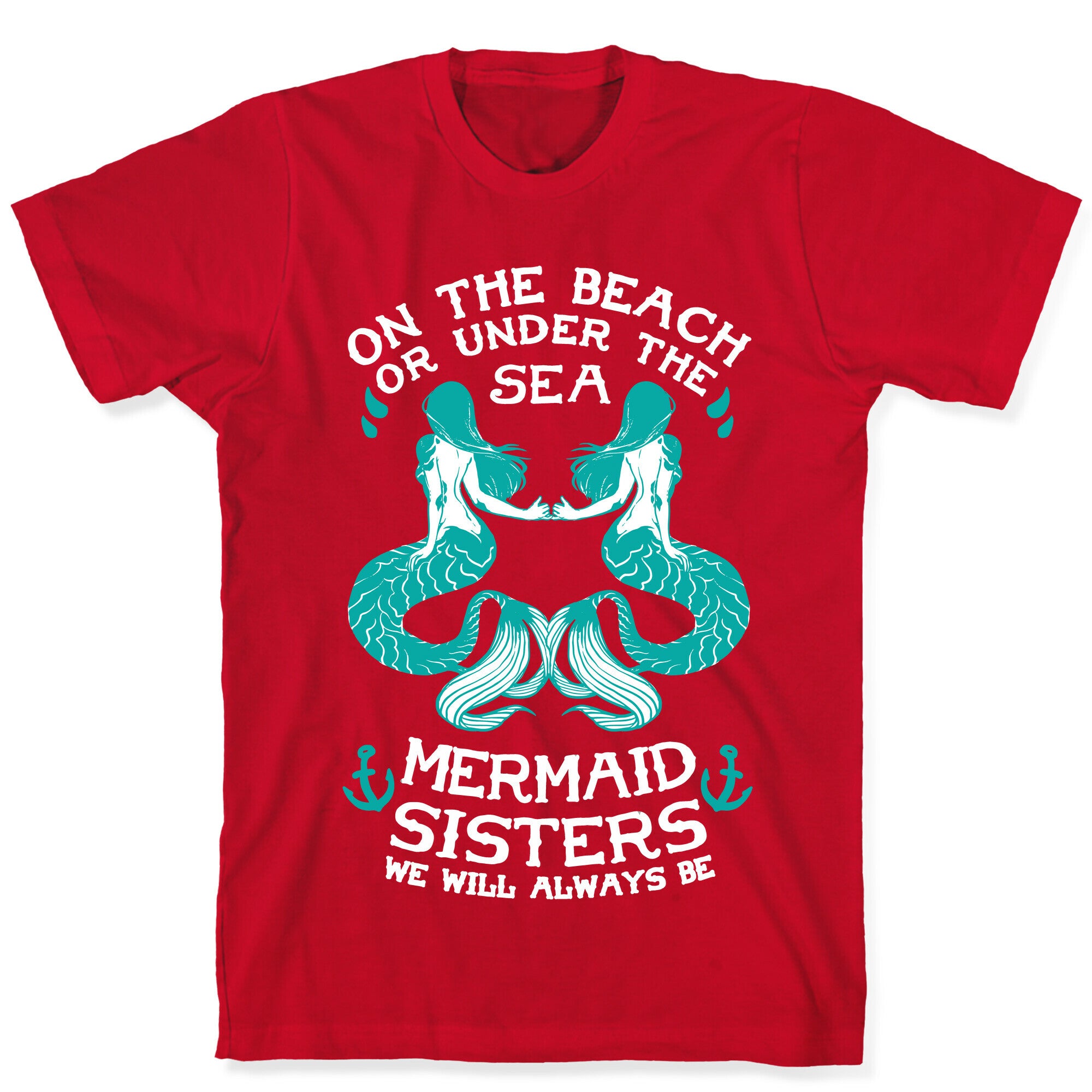 Mermaid Sisters We Will Always Be T-Shirt